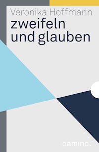 zweifeln und glauben - Veronika Hoffmann - E-Book
