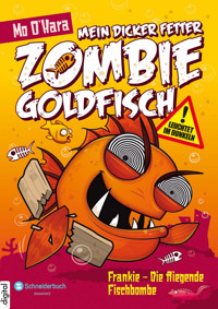 Mein dicker fetter Zombie-Goldfisch, Band 05 - Mo O'Hara - E-Book