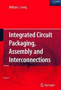 Integrated Circuit Packaging, Assembly and Interconnections - William Greig - E-Book