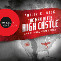 The Man in the High Castle - Das Orakel vom Berge (Ungekürzte Lesung) - Philip K. Dick - Hörbuch