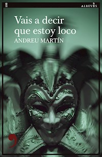 Vais a decir que estoy loco - Andreu Martín - E-Book