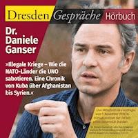 Illegale Kriege – Wie die NATO-Länder die UNO sabotieren - Dr. Daniele Ganser - Hörbuch