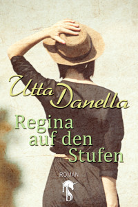 Regina auf den Stufen - Utta Danella - E-Book