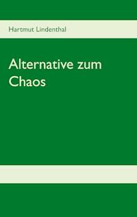 Alternative zum Chaos - Hartmut Lindenthal - E-Book