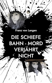Die schiefe Bahn - Mord verjährt nicht - Franz von Langen - E-Book