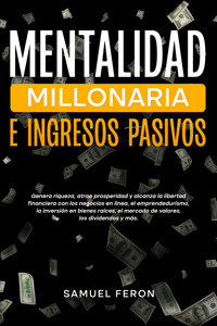 Mentalidad millonaria e ingresos pasivos - Samuel Feron - E-Book
