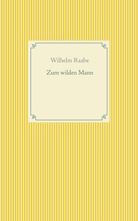 Zum wilden Mann - Wilhelm Raabe - E-Book