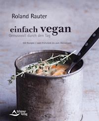 Einfach vegan - Genussvoll durch den Tag - Roland Rauter - E-Book