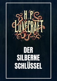 Der silberne Schlüssel - Howard Phillips Lovecraft - E-Book