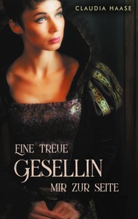 Eine treue Gesellin mir zur Seite - Claudia Haase - E-Book