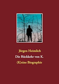 Die Rückkehr von K. - Jürgen Heimlich - E-Book