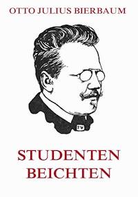 Studenten-Beichten - Otto Julius Bierbaum - E-Book