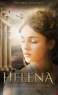 HELENA: Im Bann des Bluttrinkers - Zenobia Volcatio - E-Book