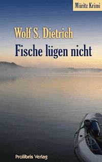 Fische lügen nicht - Wolf S. Dietrich - E-Book