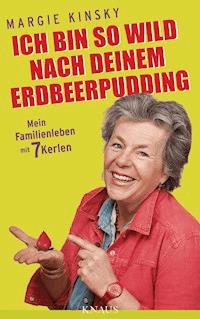 Ich bin so wild nach deinem Erdbeerpudding - Margie Kinsky - E-Book