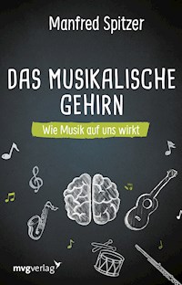 Das musikalische Gehirn - Manfred, Prof. Dr. Dr. Spitzer - E-Book