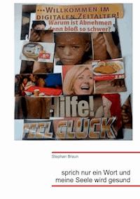 Sprich nur ein Wort und meine Seele wird gesund - Stephan Braun - E-Book