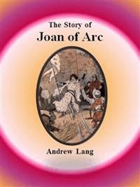 The Story of Joan of Arc - Andrew Lang - E-Book