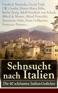 Sehnsucht nach Italien: Die 60 schönsten Italien-Gedichte - Friedrich Nietzsche - E-Book