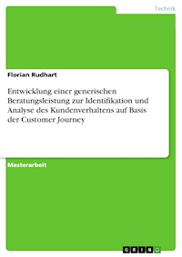 Entwicklung einer generischen Beratungsleistung zur Identifikation und Analyse des Kundenverhaltens auf Basis der Customer Journey - Florian Rudhart - E-Book