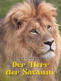 Der Herr der Savanne - Olga Milova - E-Book