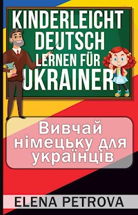 Kinderleicht Deutsch lernen für Ukrainer - Elena Petrova - E-Book