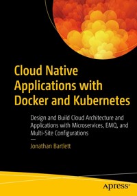 Cloud Native Applications with Docker and Kubernetes - Jonathan Bartlett - E-Book