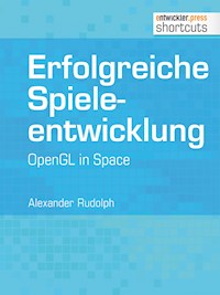 Erfolgreiche Spieleentwicklung - Alexander Rudolph - E-Book