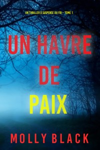 Un havre de paix (Un thriller à suspense du FBI de Piper Woods – Tome 1) - Molly Black - E-Book