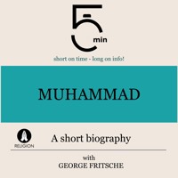 Muhammad: A short biography - 5 Minutes - Hörbuch