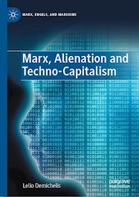 Marx, Alienation and Techno-Capitalism - Lelio Demichelis - E-Book