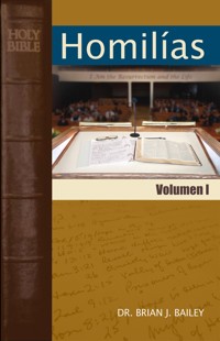 Homilías Volumen I - Dr. Brian J. Bailey - E-Book