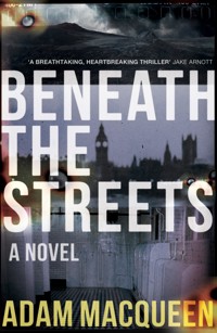 Beneath the Streets - Adam Macqueen - E-Book