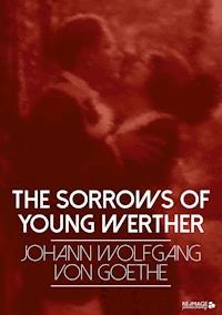 The Sorrows of Young Werther - Johann Wolfgang von Goethe - E-Book