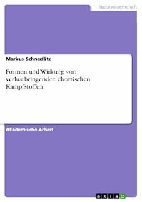 Formen und Wirkung von verlustbringenden chemischen Kampfstoffen - Markus Schnedlitz - E-Book