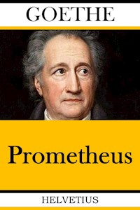Prometheus - Johann Wolfgang von Goethe - E-Book