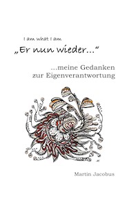 Er nun wieder...meine Gedanken zur Eigenverantwortung - Martin Jacobus - E-Book