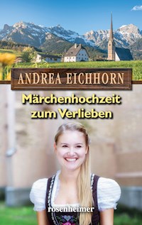 Märchenhochzeit zum Verlieben - Andrea Eichhorn - E-Book