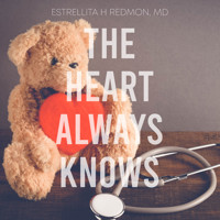 The Heart Always Knows - Dr. Estrellita Redmon MD MBA FACP - Hörbuch
