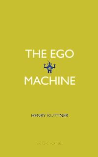 The Ego Machine - Henry Kuttner - E-Book