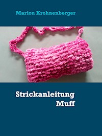 Strickanleitung Muff - Marion Krohnenberger - E-Book