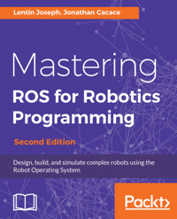 Mastering ROS for Robotics Programming. - Lentin Joseph - E-Book