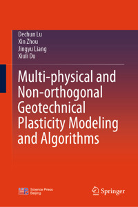 Multi-physical and Non-orthogonal Geotechnical Plasticity Modeling and Algorithms - Dechun Lu - E-Book