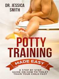Potty Training Made Easy - Dr. Jessica Smith - E-Book