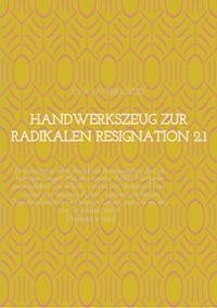 Handwerkszeug zur RADIKALEN RESIGNATION 2.1 - Eva Paternoster - E-Book