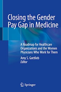 Closing the Gender Pay Gap in Medicine - - E-Book