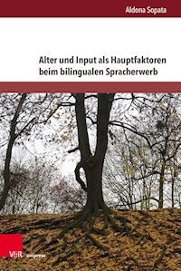 Alter und Input als Hauptfaktoren beim bilingualen Spracherwerb - Aldona Sopata - E-Book