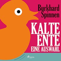 Kalte Ente - Eine Auswahl (Ungekürzt) - Burkhard Spinnen - Hörbuch