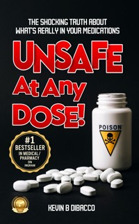 Unsafe At Any Dose - Kevin B DiBacco - E-Book
