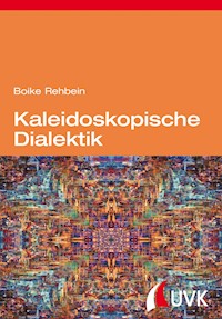 Kaleidoskopische Dialektik - Boike Rehbein - E-Book
